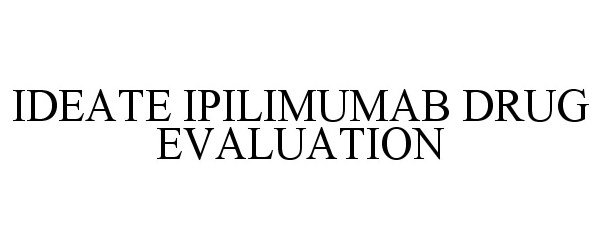  IDEATE IPILIMUMAB DRUG EVALUATION