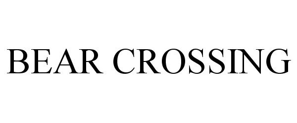 Trademark Logo BEAR CROSSING