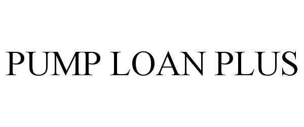 Trademark Logo PUMP LOAN PLUS