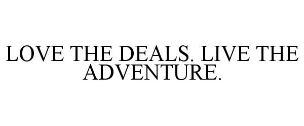  LOVE THE DEALS. LIVE THE ADVENTURE.
