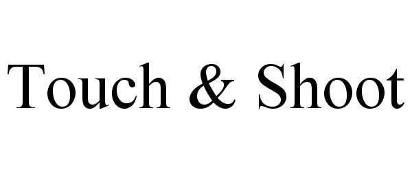 Trademark Logo TOUCH & SHOOT