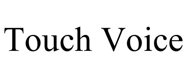 Trademark Logo TOUCH VOICE