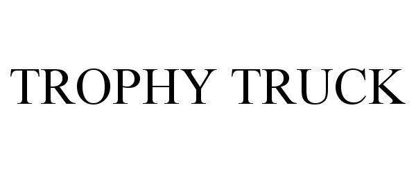 Trademark Logo TROPHY TRUCK