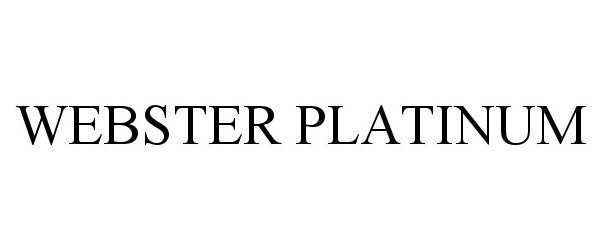  WEBSTER PLATINUM