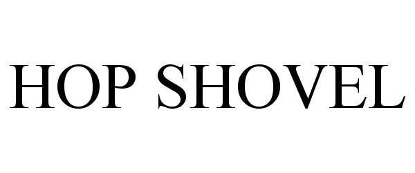 Trademark Logo HOP SHOVEL