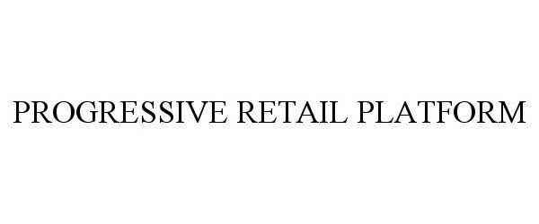  PROGRESSIVE RETAIL PLATFORM