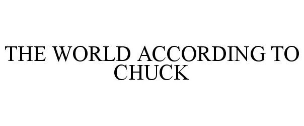 Trademark Logo THE WORLD ACCORDING TO CHUCK