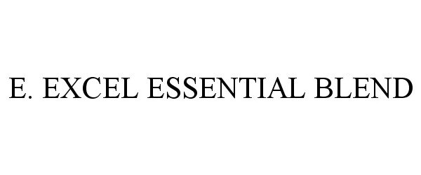 Trademark Logo E. EXCEL ESSENTIAL BLEND