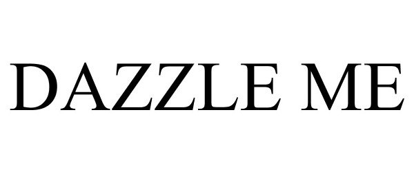 Trademark Logo DAZZLE ME