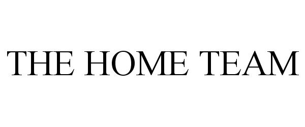 Trademark Logo THE HOME TEAM