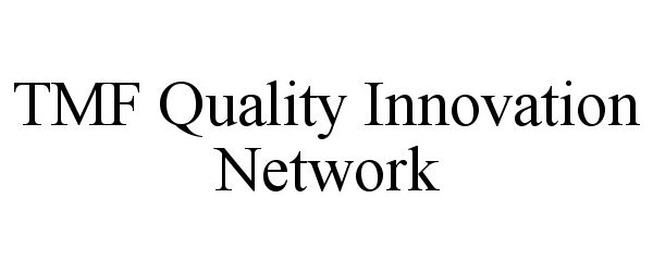  TMF QUALITY INNOVATION NETWORK