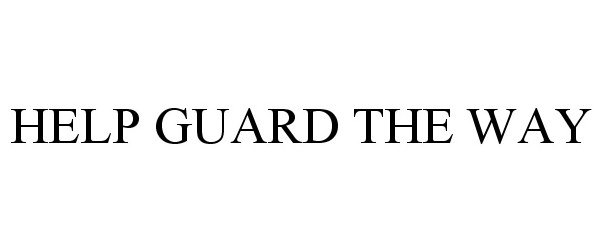  HELP GUARD THE WAY