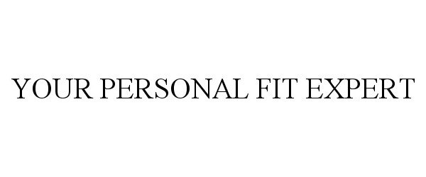  YOUR PERSONAL FIT EXPERT