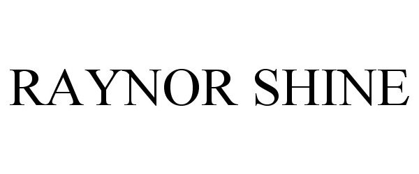 Trademark Logo RAYNOR SHINE