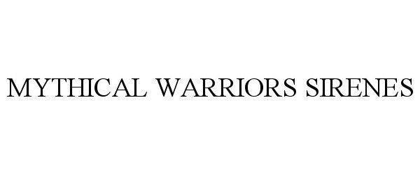 Trademark Logo MYTHICAL WARRIORS SIRENES