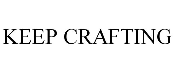 Trademark Logo KEEP CRAFTING