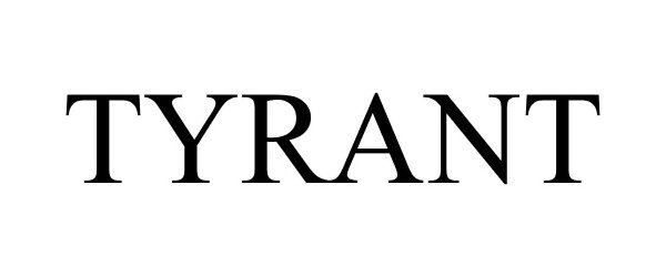  TYRANT