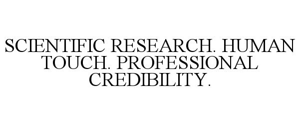 Trademark Logo SCIENTIFIC RESEARCH. HUMAN TOUCH. PROFESSIONAL CREDIBILITY.