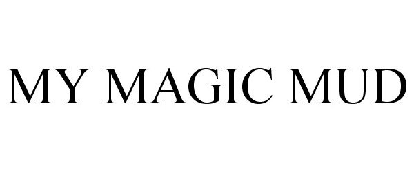 Trademark Logo MY MAGIC MUD