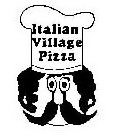  ITALIAN VILLAGE PIZZA