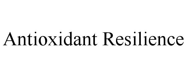 Trademark Logo ANTIOXIDANT RESILIENCE