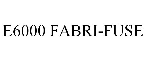  E6000 FABRI-FUSE