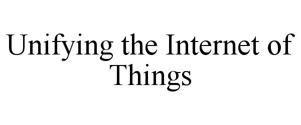 Trademark Logo UNIFYING THE INTERNET OF THINGS