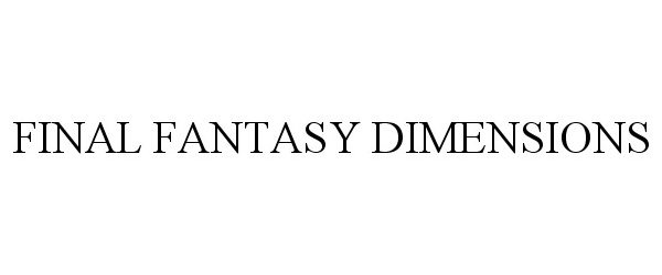 Trademark Logo FINAL FANTASY DIMENSIONS