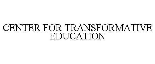  CENTER FOR TRANSFORMATIVE EDUCATION