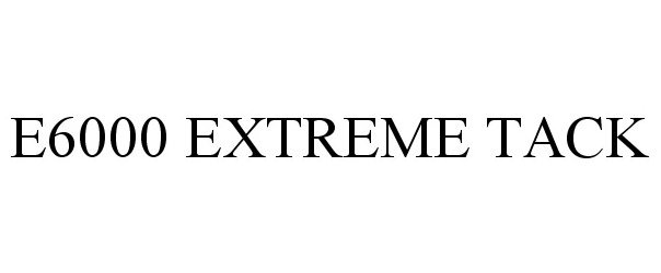 Trademark Logo E6000 EXTREME TACK