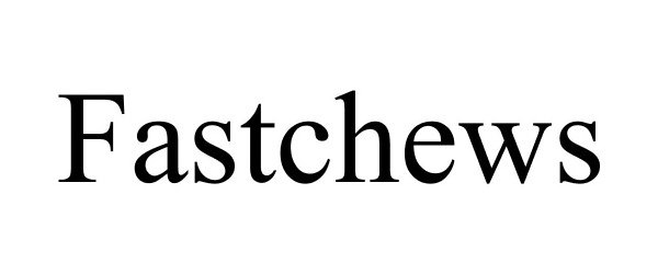 Trademark Logo FASTCHEWS