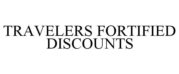  TRAVELERS FORTIFIED DISCOUNTS