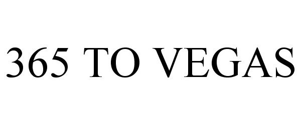 Trademark Logo 365 TO VEGAS