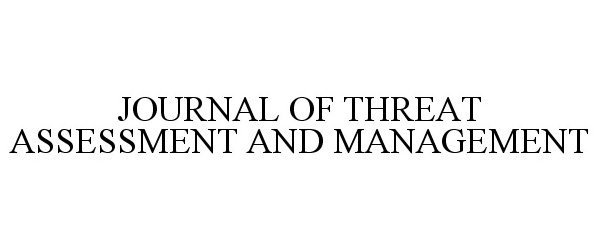  JOURNAL OF THREAT ASSESSMENT AND MANAGEMENT