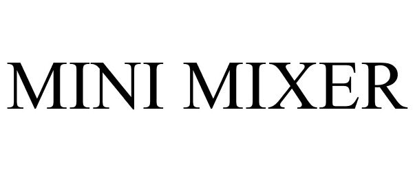 Trademark Logo MINI MIXER