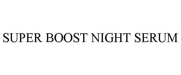  SUPER BOOST NIGHT SERUM