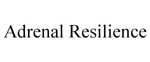  ADRENAL RESILIENCE