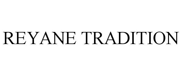 Trademark Logo REYANE TRADITION