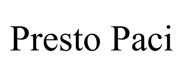 Trademark Logo PRESTO PACI