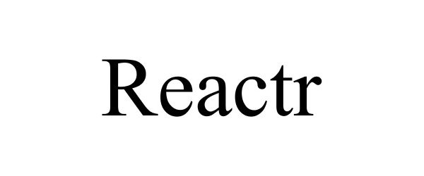 Trademark Logo REACTR