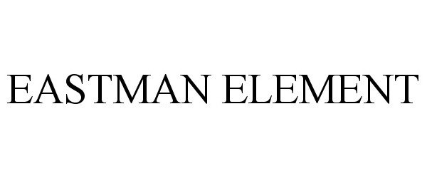 Trademark Logo EASTMAN ELEMENT