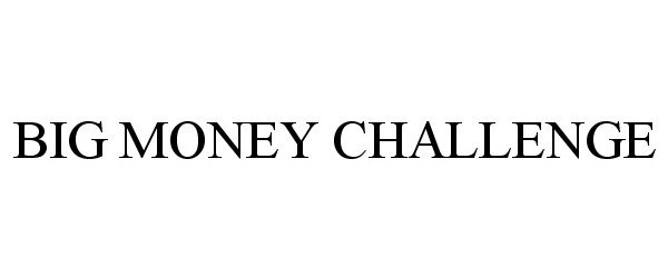 Trademark Logo BIG MONEY CHALLENGE