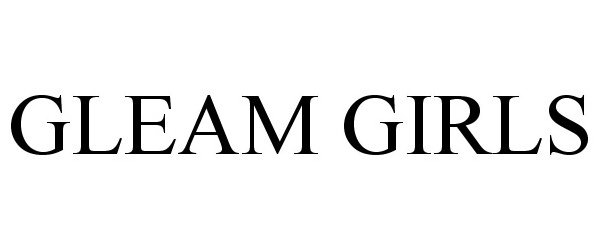 Trademark Logo GLEAM GIRLS