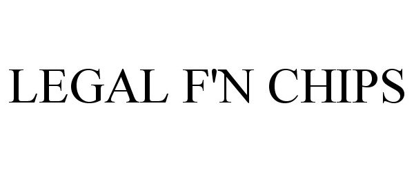 Trademark Logo LEGAL F'N CHIPS