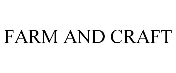Trademark Logo FARM AND CRAFT