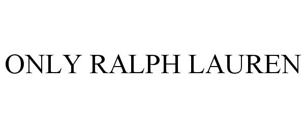 ONLY RALPH LAUREN - PRL USA Holdings, Inc. Trademark Registration