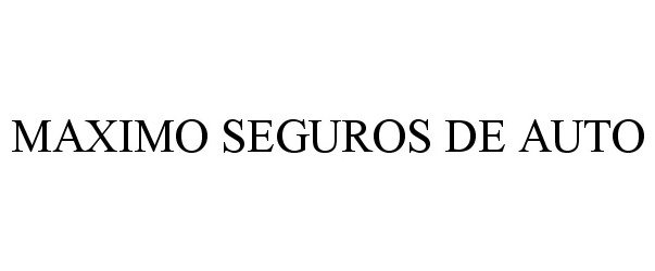 Trademark Logo MAXIMO SEGUROS DE AUTO