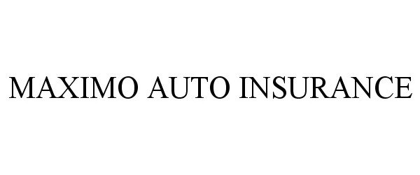 Trademark Logo MAXIMO AUTO INSURANCE