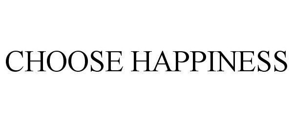  CHOOSE HAPPINESS