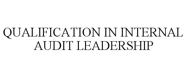  QUALIFICATION IN INTERNAL AUDIT LEADERSHIP